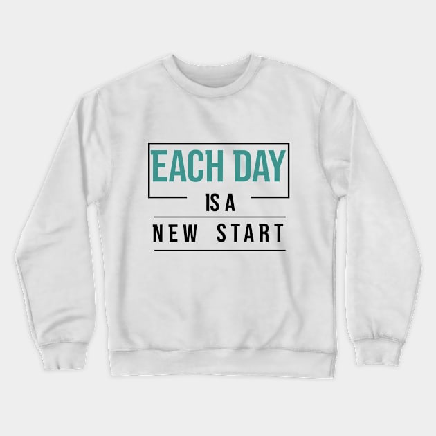 Each Day is a New Start Crewneck Sweatshirt by Sohan Print Store